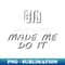 WY-18976_Gin Made Me Do It - Funny Drinking Sayings 8752.jpg