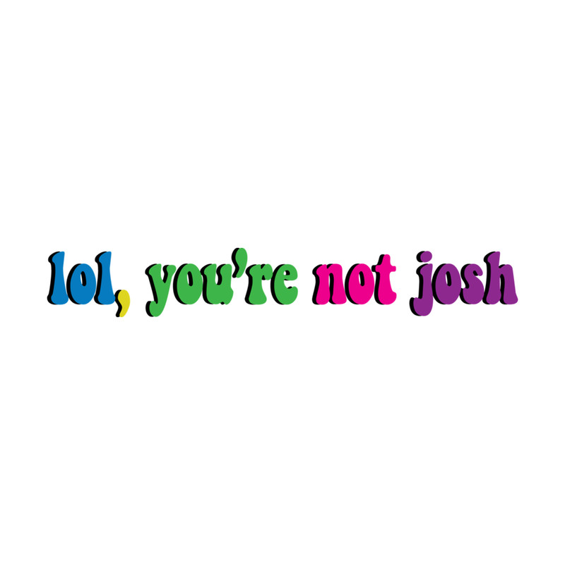 lol ur not josh (richards) .png