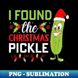 I Found The Christmas Pickle Santa Hat Christmas Lights Fun - Premium PNG Sublimation File - Revolutionize Your Designs