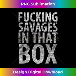 Fucking Savages In That Box Baseball - Eco-Friendly Sublimation PNG Download - Immerse in Creativity with Every Design