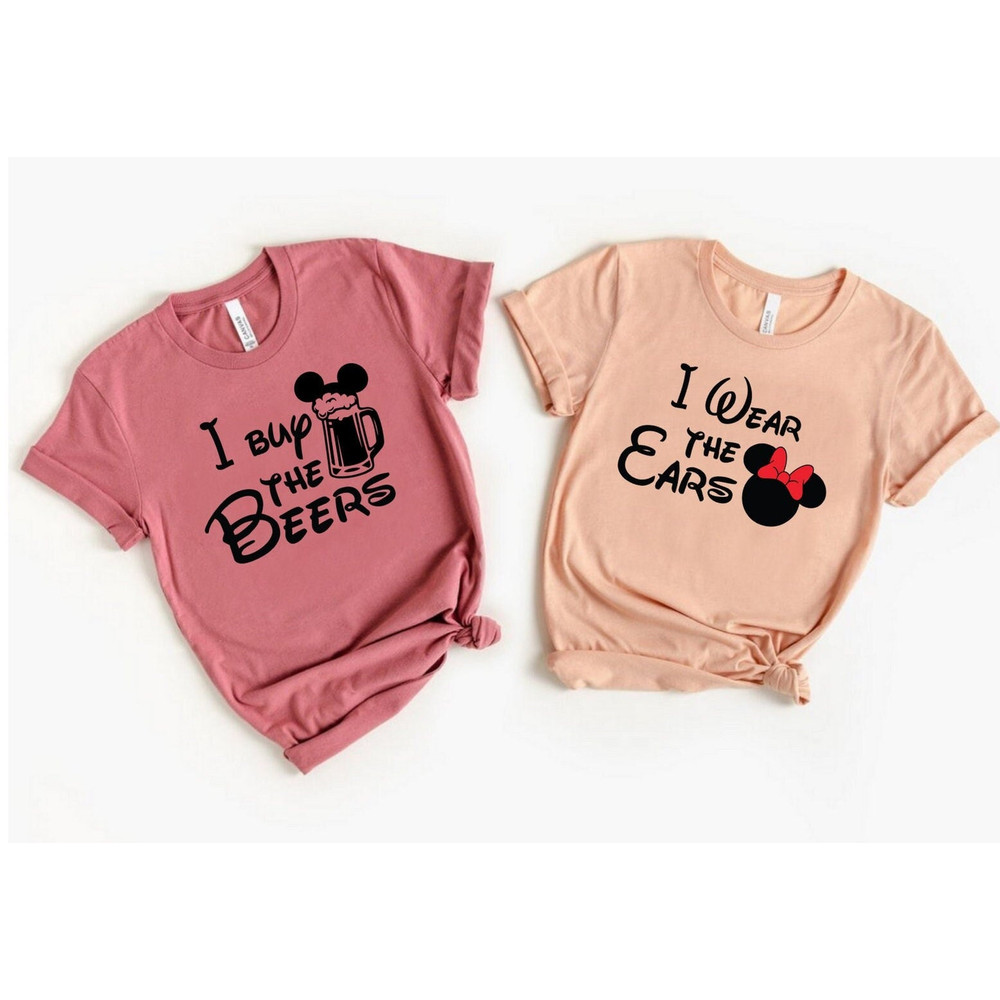 I Wear The Ears I Buy The Beers Disney Shirt, Matching Disney Couples Shirt, Minnie and Mickey Matching T-shirt, Couple Drinking Shirts.jpg