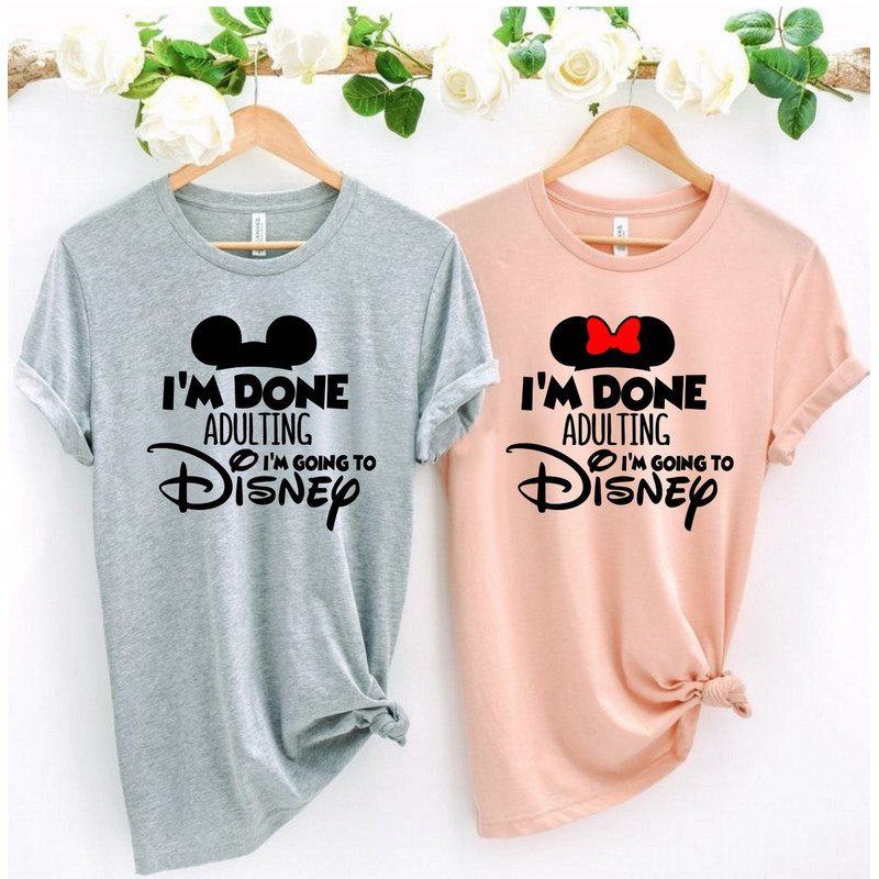 I'm Done Adulting Shirt I'm Going To Disneyworld Shirt, Disneyworld Shirts, Adult Disney Shirt, Disneyland Shirt, Going to Disneyworld Tee.jpg