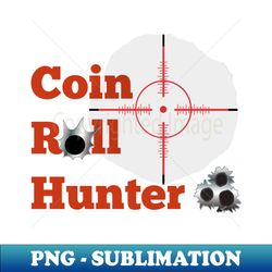 coin roll hunter bullet holes - instant sublimation digital download - unleash your creativity