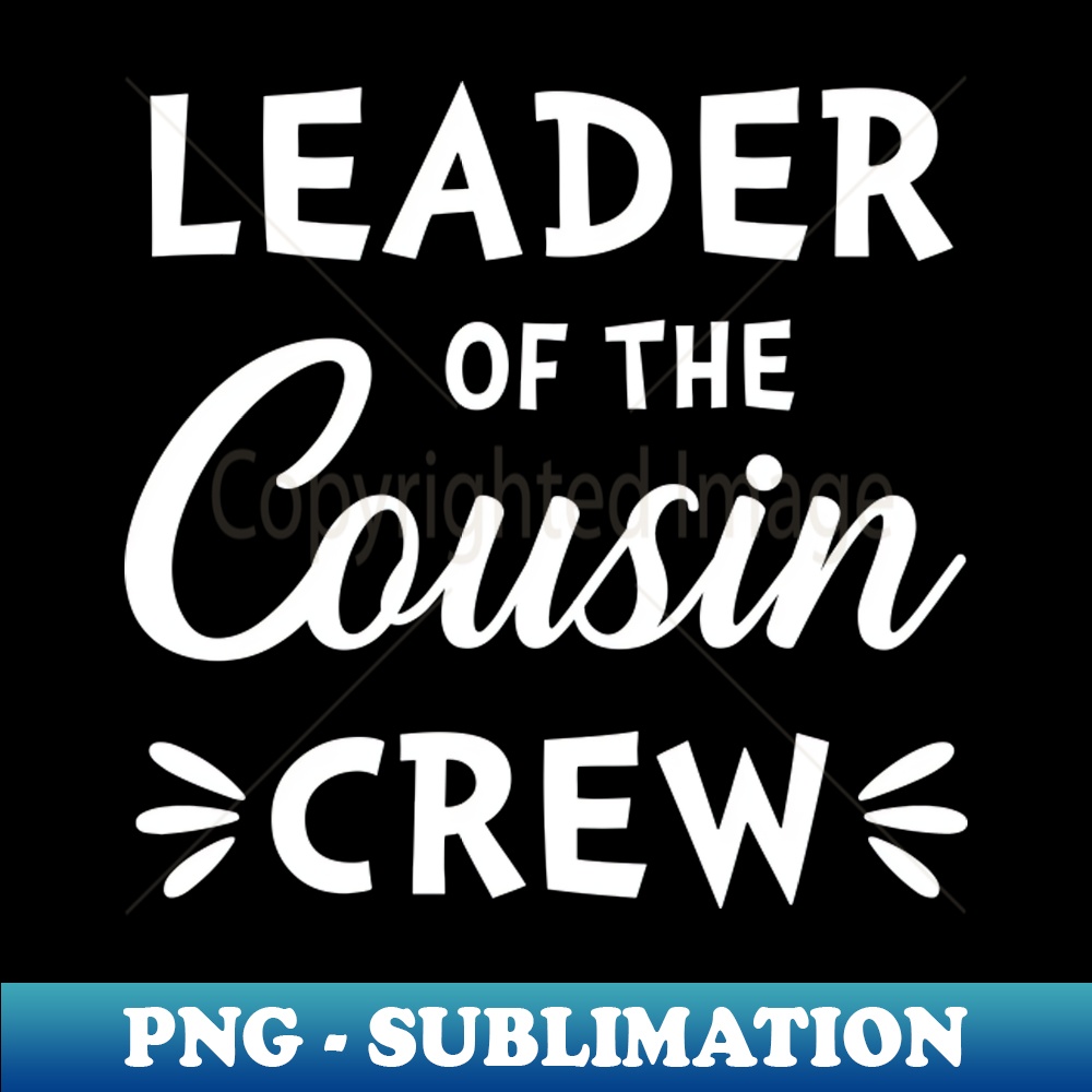 AP-22346_Leader Of The Cousin Crew Funny Happy Family 1346.jpg