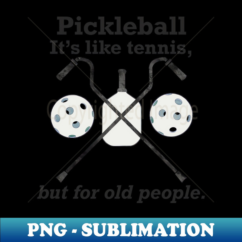 AT-28128_Pickleball Its like tennis for old people 3087.jpg