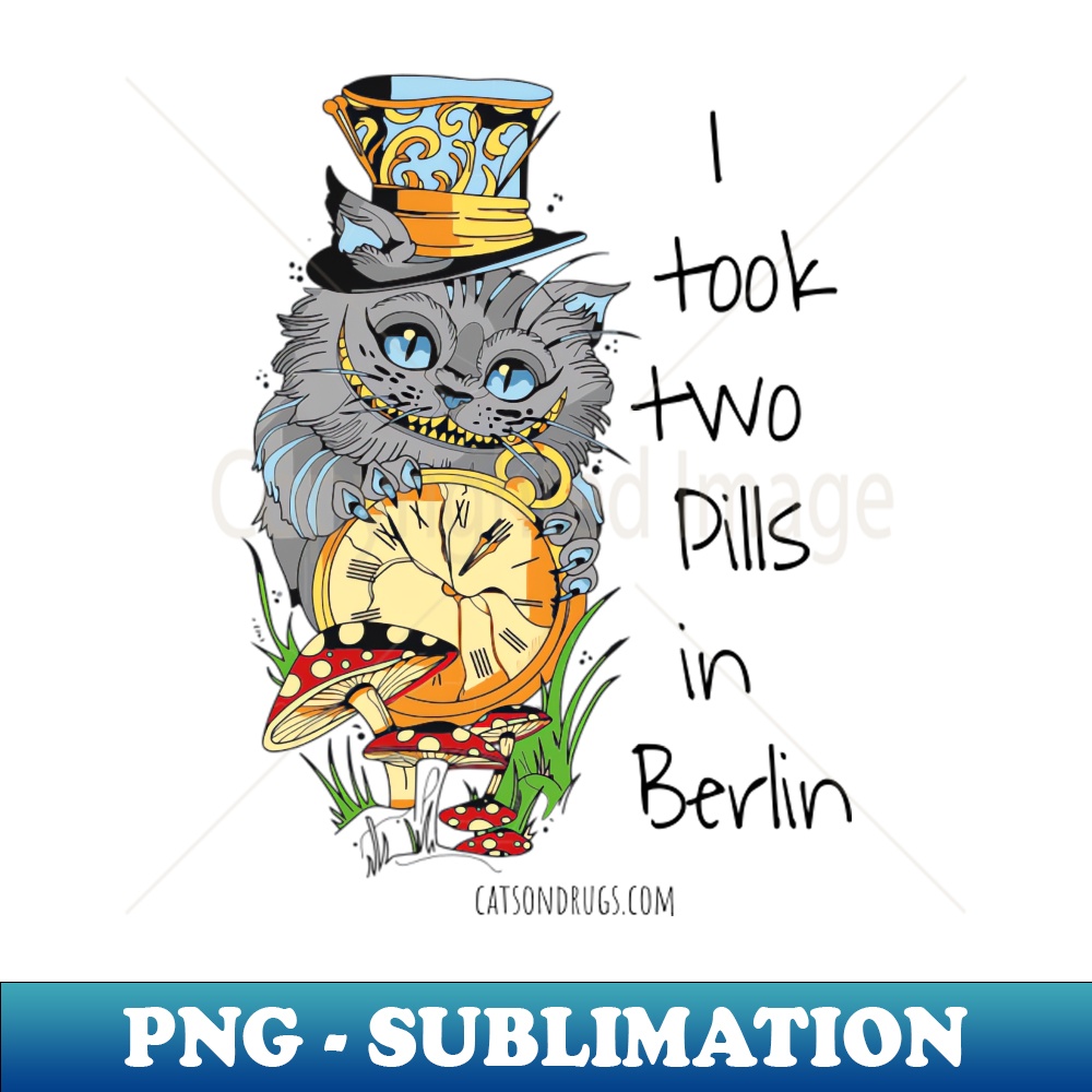 AW-19000_I took two Pills in Berlin - Catsondrugscom - Techno Party Ibiza Rave Dance Underground Festival Spring Break Berlin Good Vibes Trance Dance technofash