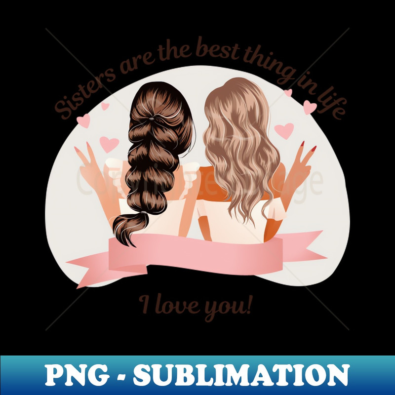 AW-32370_Sister Love Sisters are the best thing in life 7958.jpg