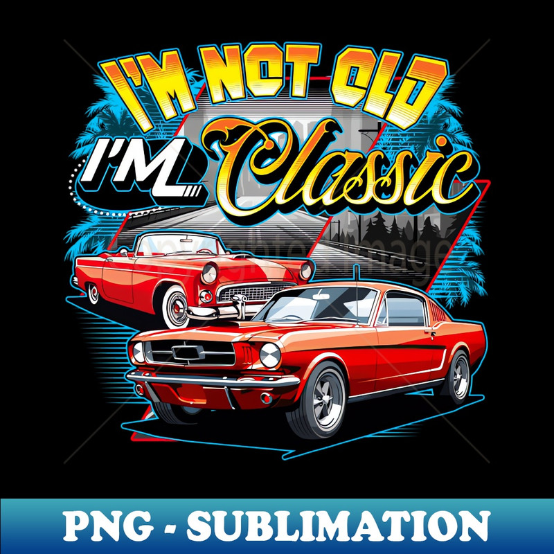 BB-19526_Im Not Old Im Classic Car Retro 80s 70s 60s 50s Old People 8105.jpg