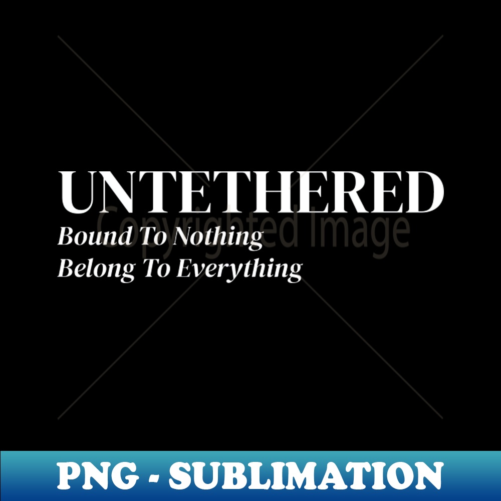 BE-5479_Bound to nothing belong to everything 7891.jpg