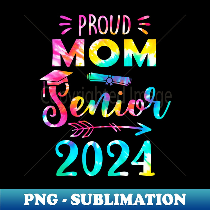 BQ-29034_Proud Mom Class Of 2024 Graduate Senior 24 Tie Dye 7135.jpg