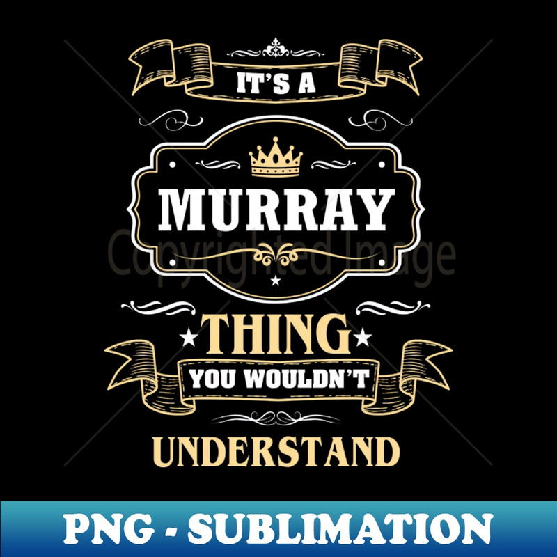 BR-20189_It Is A Murray Thing You Wouldnt Understand 6461.jpg