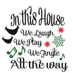 in this home we laugh play and jingle all the way christmas svg, christmas quote svg, holiday svg, digital download