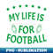 CF-25757_My Life Is For Football Light Version - Green 5329.jpg