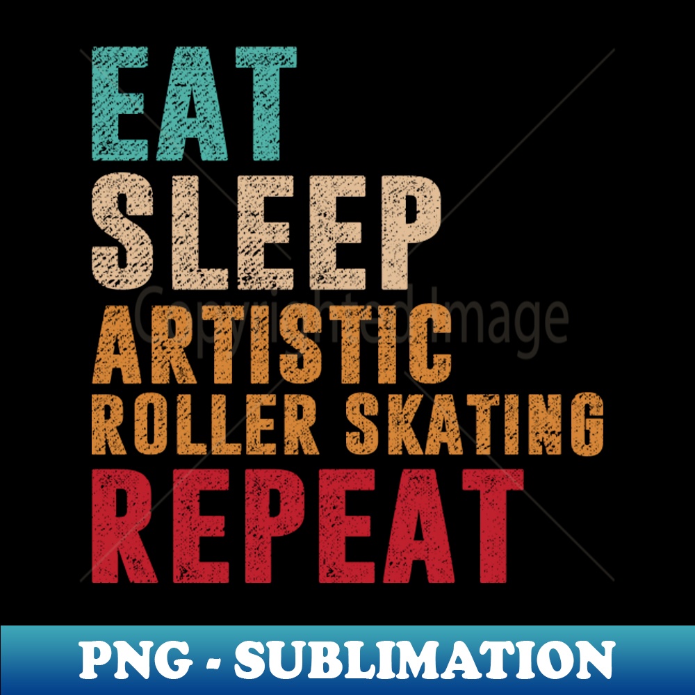 CI-12384_Eat Sleep Artistic roller skating Repeat 3511.jpg