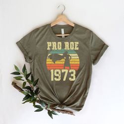 1973 protect roe v wade shirt, womens rights, pro choice, feminist shirt, abortion shirt, activist gift, my body my rule