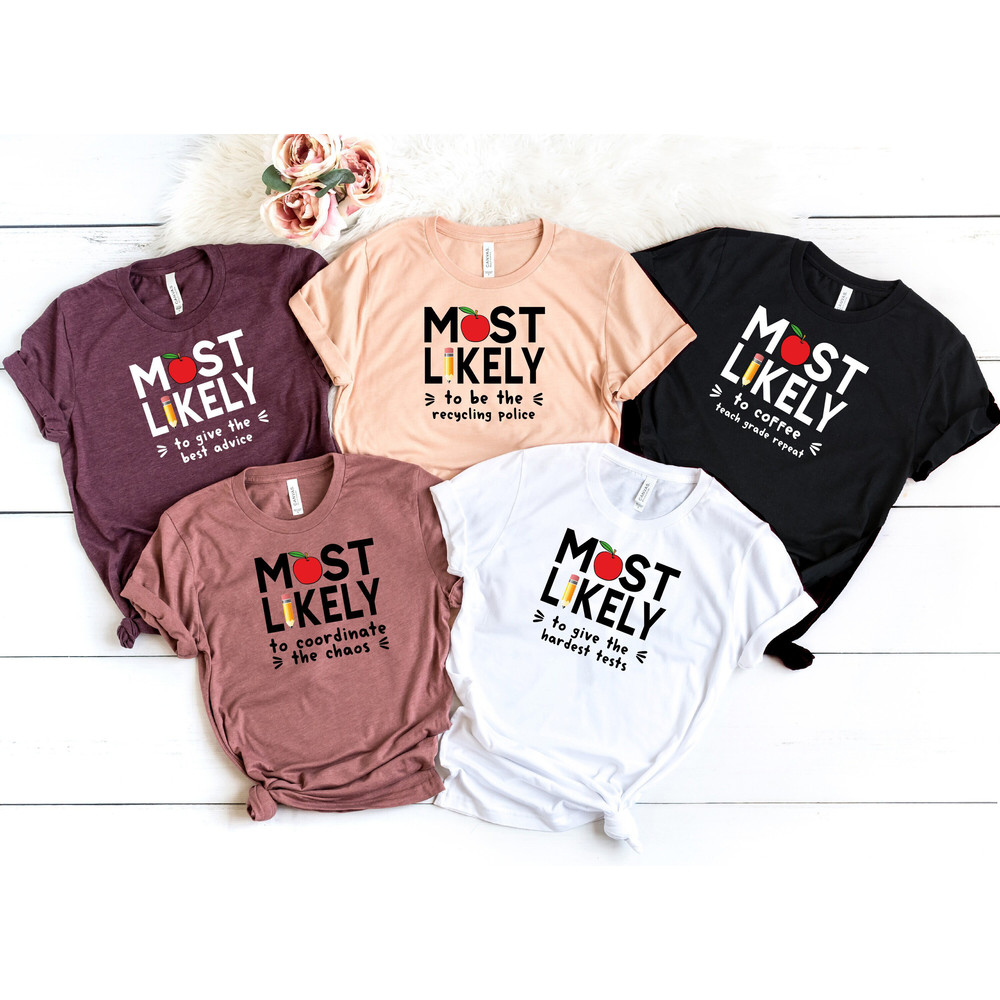 Custom Most Likely To Shirt, Back To School Shirt,Funny Teacher Life Shirts, Personalize Most Likely Texts School Shirt, Teacher Shirt.jpg