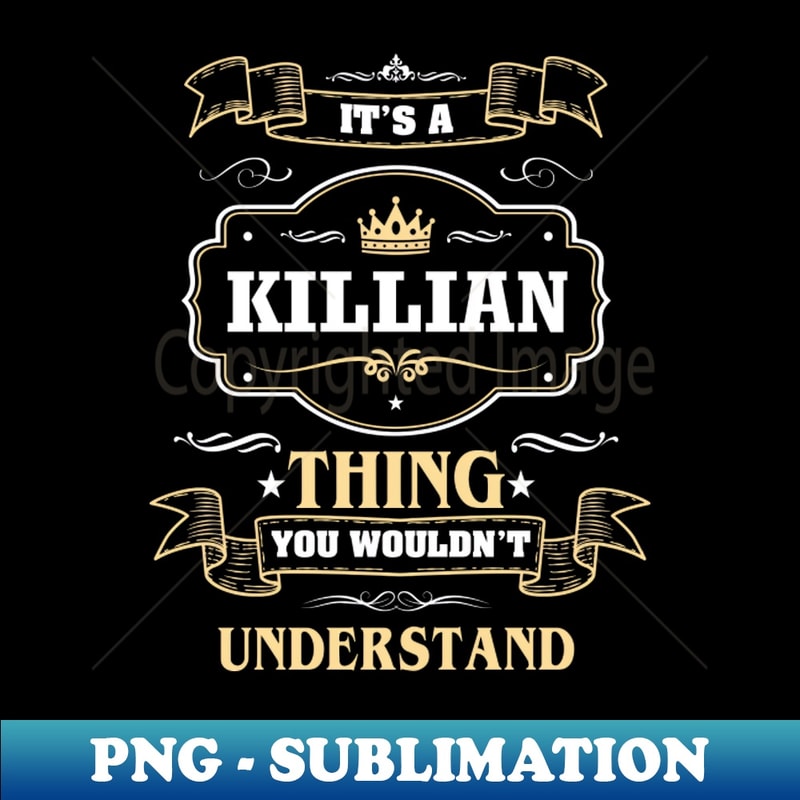 CU-20125_It Is A Killian Thing You Wouldnt Understand 3462.jpg