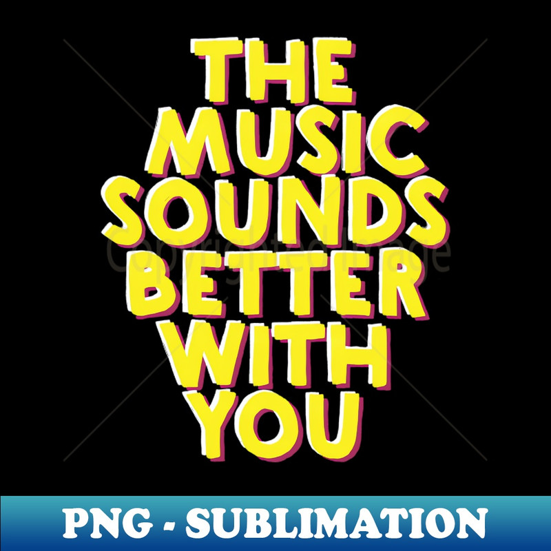 CW-35886_The Music Sounds Better Typography 8650.jpg