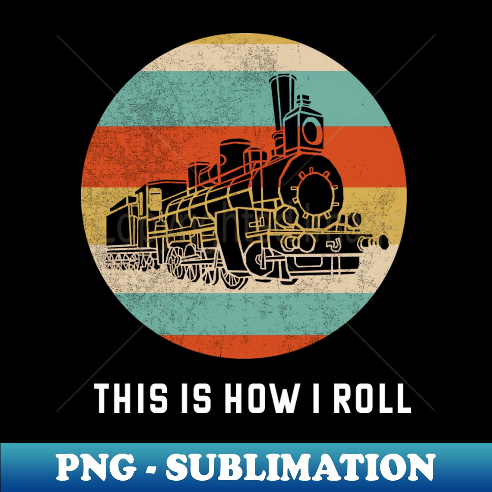 CX-36423_This Is How I Roll Shirt Train Lover Gift Idea Trains Tee Railway 2997.jpg