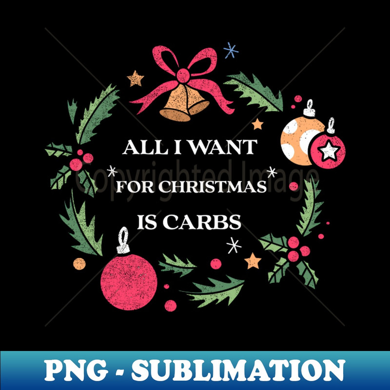 CY-1782_All i want for christmas is carbs Shirt Family Christmas Tshirt Funny Boy Girl Gift Cute Christmas Tee 5463.jpg