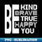 CY-3765_Be Kind Be Brave Be True Be Happy Be You 2 9554.jpg