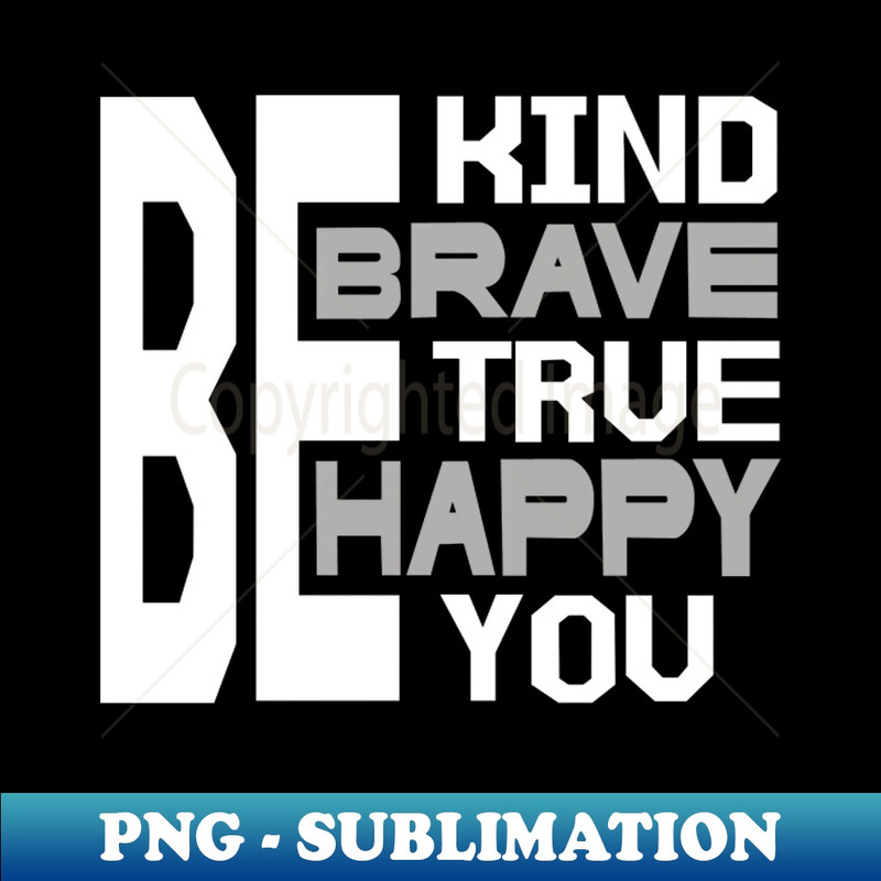 CY-3765_Be Kind Be Brave Be True Be Happy Be You 2 9554.jpg