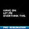CZ-17038_Hang on Let me overthink this 3127.jpg