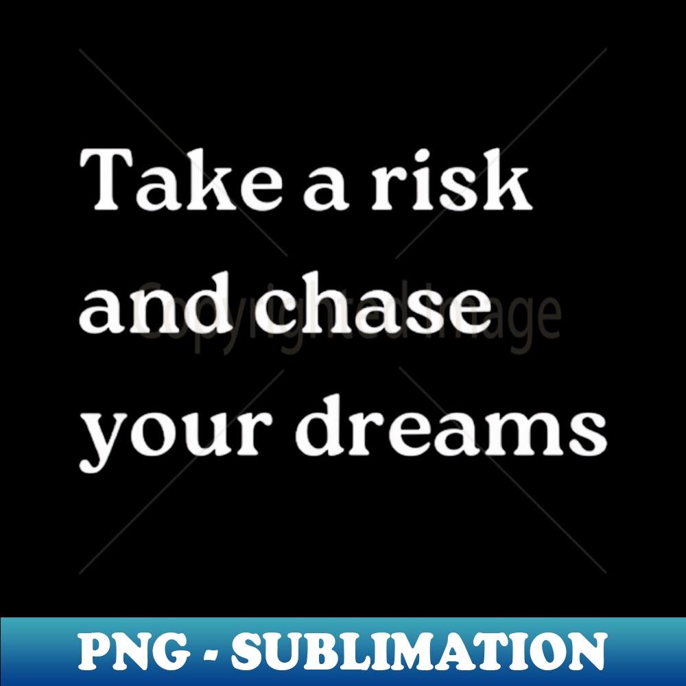 DF-34794_Take a risk and chase your dreams 4417.jpg