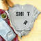 Shit Shirt, Funny Shirt, Sarcastic Shirt, Sarcasm Shirt, Funny Sarcastic T-shirt, Gift For Her, Gift For Friends, Gift For Him.jpg