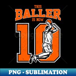 10 year old 10th basketball birthday partytheme boys girls - decorative sublimation png file - perfect for personalization