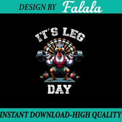 png only- its leg day funny turkey exercise thanksgiving png, turkey fitness png, thanksgiving png, digital download