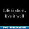 DU-22740_life is short live it well 5375.jpg