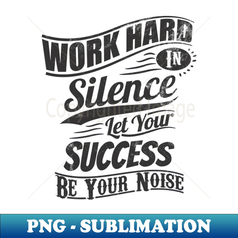 EG-39961_Work Hard in silence let success be your noise 8758.jpg