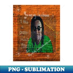 dream of a better world - message - creative sublimation png download - spice up your sublimation projects