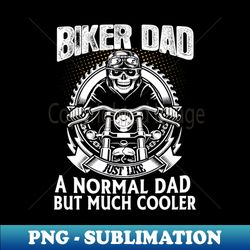 biker dad just like normal dad but much cooler - creative sublimation png download - vibrant and eye-catching typography