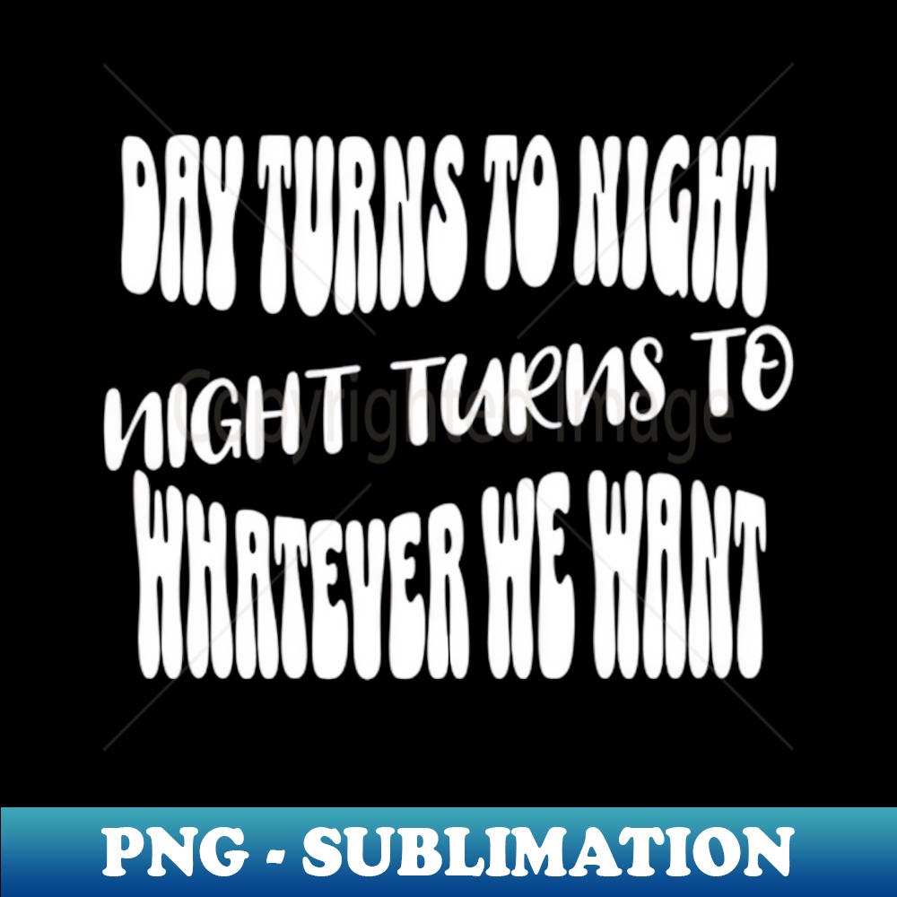 EM-26379_Night turns to whatever we want White letter 4160.jpg