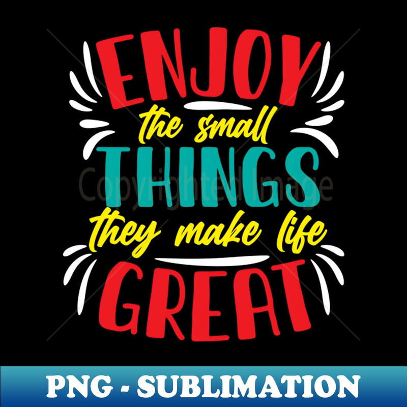 ET-12922_Enjoy the small things they make life great 7508.jpg