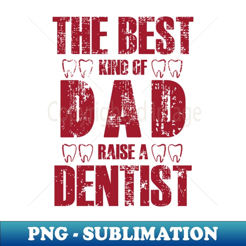 FB-35329_THE BEST DAD RAISE A DENTIST 2128.jpg