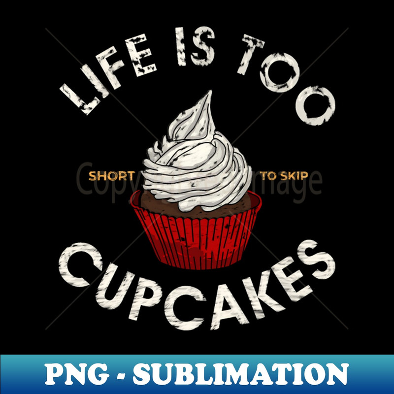 FG-22748_life is too short to skip cupcakes 4523.jpg