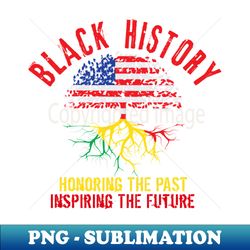 honoring past inspiring future black history month - retro png sublimation digital download - perfect for sublimation mastery