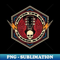 never too old - red wing - professional sublimation digital download - fashionable and fearless