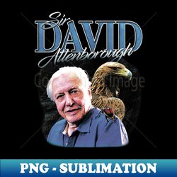 sir david attenborough - premium png sublimation file - fashionable and fearless