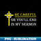 FK-3741_Be Careful Or Youll End In My Sermon Pastor Church Religion Jesus Gift 6285.jpg