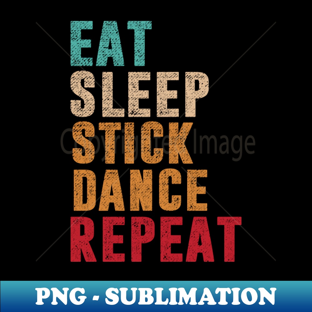 FN-12502_Eat Sleep Stick dance Repeat 6535.jpg