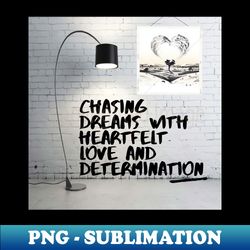 chasing dream - modern sublimation png file - boost your success with this inspirational png download