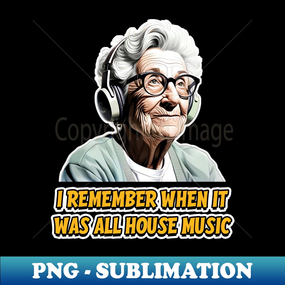 FU-18930_I remember when it was all house music - Groovy Granny 5038.jpg