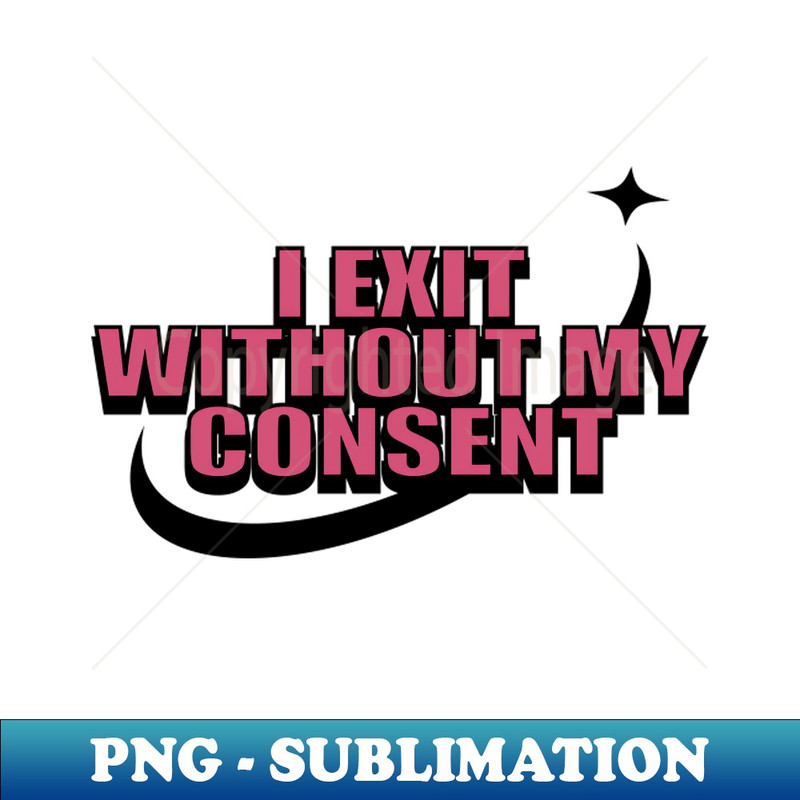 FZ-40099_Y2k I Exist Without My Consent Shirt  Funny Shirt  Meme Shirt  Statement Tee  Sarcasm Shirt  Sarcastic 7513.jpg