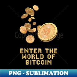 enter the world of bitcoin - high-quality png sublimation download - instantly transform your sublimation projects