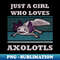 GI-21091_Just A Girl Who Loves Axolotls Funny Kids T-shirt Axolotl Questions Vintage Cute Axolotl Sayings Cute Axolotl Lizard Shirt Mexican Salamander Walking F