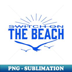 and the beach lights up switch on the beach - high-quality png sublimation download - bold & eye-catching